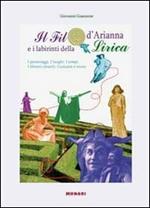 Il filo d'Arianna e i labirinti della lirica. I personaggi, i luoghi, i tempi. Libretti chiariti, curiosità e storie