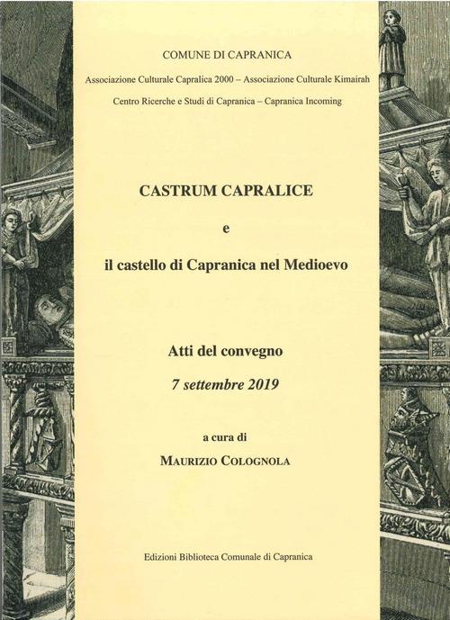 Castrum Capralice e il castello di Capranica nel medioevo. Atti del Convegno (7 settembre 2019). Tempio romanico di San Francesco. Ediz. illustrata - copertina