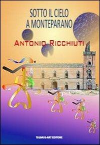 Sotto il cielo a Monteparano - Antonio Ricchiuti - copertina
