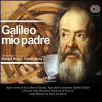 Galileo mio padre. Con 2 CD Audio - Luca Desiato,Gianni Musy - copertina