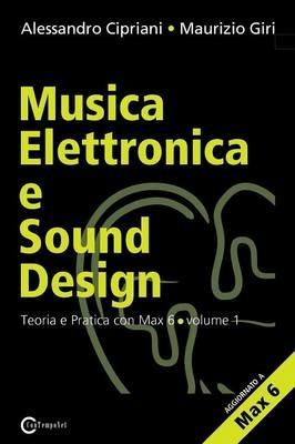 Musica elettronica e sound design. Vol. 1: Teoria e pratica con Max e MSP. - Alessandro Cipriani,Maurizio Giri - copertina