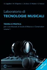 Laboratorio Di Tecnologie Musicali - Teoria E Pratica Per I Licei Musicali, Le Scuole Di Musica E I Conservatori - Volume 1