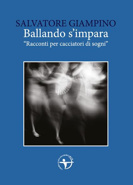 Ballando s'impara. «Racconti per cacciatori di sogni» - Salvatore Giampino - copertina
