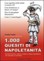 1000 quesiti di napoletanità. Quesiti di storia, cultura, musica e lingua napoletana con risposte e commenti