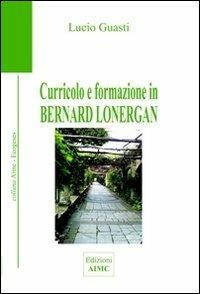 Curricolo e formazione in Bernard Lonergan - Lucio Guasti - copertina