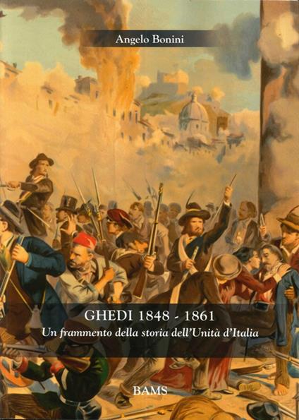 Ghedi 1848-1861. Un frammento della storia dell'unità d'Italia - Angelo Bonini - copertina