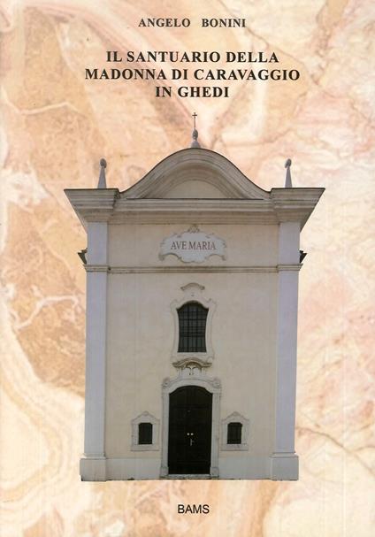 Il santuario della Madonna di Caravaggio in Ghedi - Angelo Bonini - copertina
