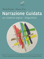 Narrazione guidata: un sistema logico-linguistico. Teoria e pratica di un modello d'intervento nelle situazioni di lutto