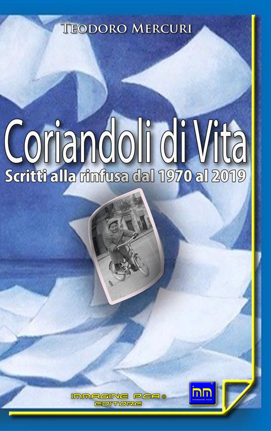 Coriandoli di vita. Scritti alla rinfusa dal 1970 al 2019 - Teodoro Mercuri - copertina