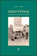 Lino Vitale un politico fuori dalle righe