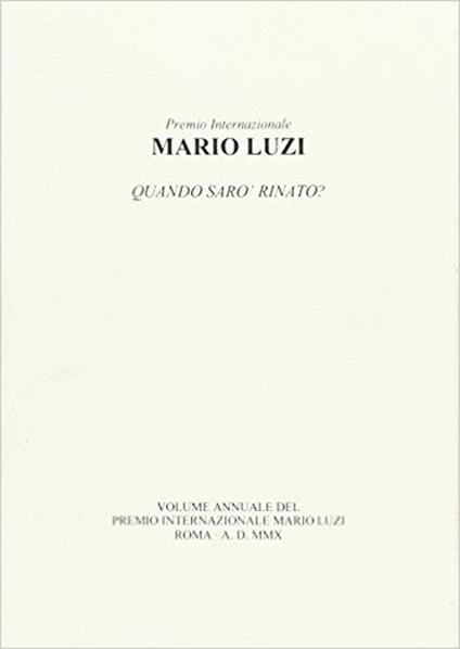 Mario Luzi. Quando sarò rinato? Atti annuali del Premio internazionale Mario Luzi 2010 - copertina