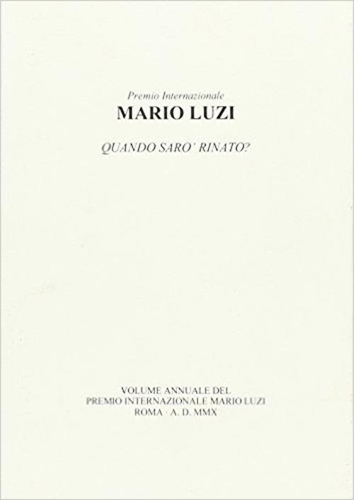Mario Luzi. Quando sarò rinato? Atti annuali del Premio internazionale Mario Luzi 2010 - copertina