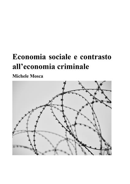 Economia sociale e contrasto all'economia criminale - Michele Mosca - copertina