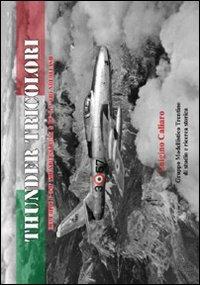 Thunder tricolori. Republic F-48F Thunderstreak & RF-84F Thunderflash. Ediz. italiana - Luigino Caliaro - copertina