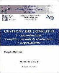 Gestione dei conflitti. Vol. 1: Introduzione: conflitto, metodi di risoluzione e negoziazione. - Marcello Mancuso - copertina