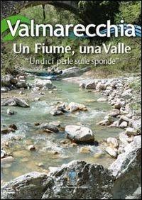 Valmarecchia. Un fiume, una valle «undici perle sulle sponde» - Ottavio Celli - copertina