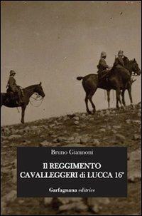 Il reggimento cavalleggeri di Lucca 16° - Bruno Giannoni - copertina