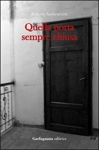 Quella porta sempre chiusa - Roberto Andreuccetti - copertina
