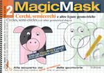MagicMask. Ediz. a colori. Ediz. a spirale. Vol. 2: Cerchi, semicerchi e altre figure geometriche-Circles, semi-circles and other geometrical shapes.