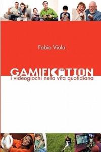 Gamification. I videogiochi nella vita quotidiana - Fabio Viola - copertina