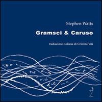 Gramsci & Caruso - Stephen Watts - copertina