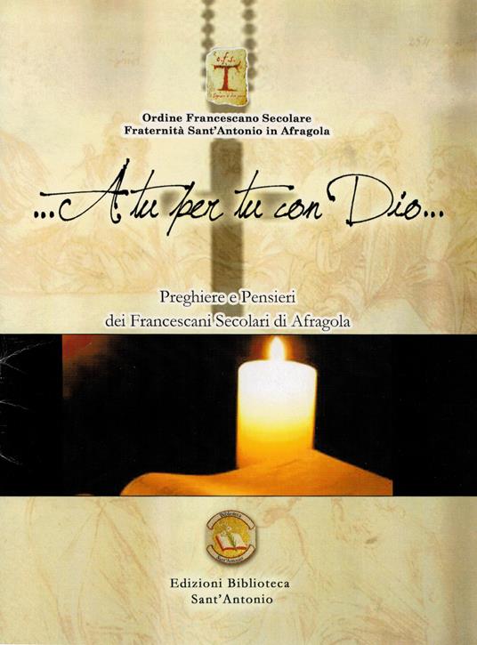 A tu per tu con Dio. Preghiere e pensieri dei Francescani Secolari di Afragola - Ordine francescano secolare. Fraternità Sant'Antonio in Afragola - copertina