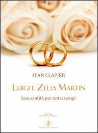 Luigi e Zelia Martin. Una santità per tutti i tempi - Jean Clapier - copertina