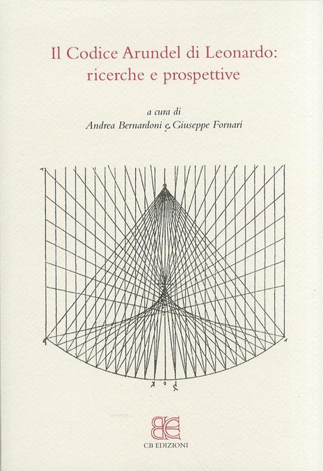 Il codice Arundel di Leonardo. Ricerche e prospettive. Atti del convegno (Bergamo, 24 maggio 2010) - copertina