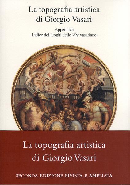 La topografia artistica di Giorgio Vasari-Indice dei luoghi delle «Vite» vasariane - copertina