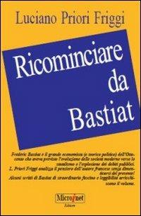 Ricominciare da Bastiat - Luciano Priori Friggi - copertina