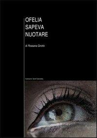 Ofelia sapeva nuotare - Rossana Girotto - copertina