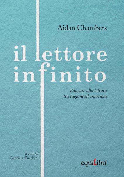 Il lettore infinito. Educare alla lettura tra ragioni ed emozioni - Aidan Chambers - copertina