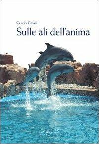 Sulle ali dell'anima. Ricordi e riflessioni di un inguaribile romantico - Guido Grassi - copertina