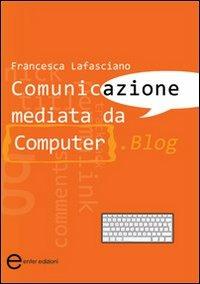 Comunicazione mediata da computer. Blog - Francesca Lafasciano - copertina