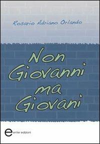 Non Giovanni ma giovani - Rosario Adriano Orlando - copertina