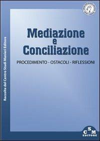 Mediazione e conciliazione. Procedimento, ostacoli, riflessioni - copertina