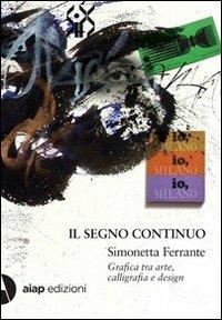 Il segno continuo. Simonetta Ferrante. Grafica tra arte, calligrafia e design - copertina
