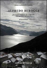 Alfredo Beroggi. Da Acquaseria ai Cariani dei Monti birmani - Lucia Bruni - copertina