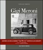 Gigi Meroni. Una vita a tutto campo. Con CD Audio