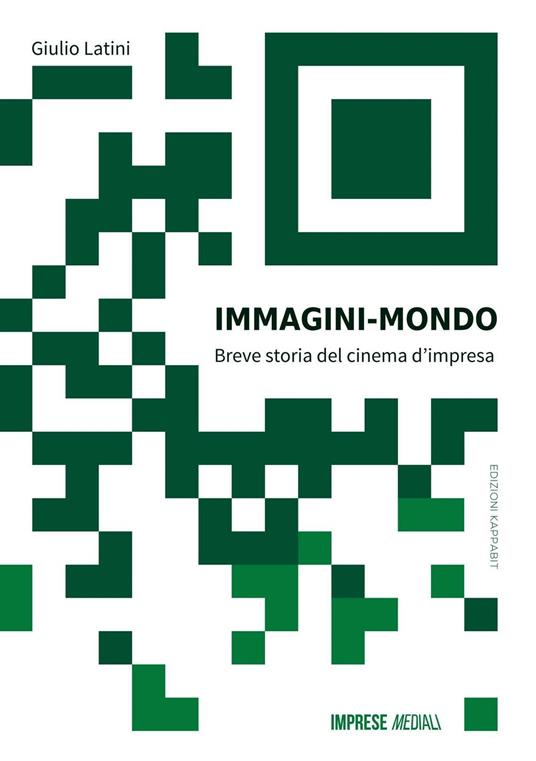 Immagini mondo. Breve storia del cinema d'impresa. Con Contenuto digitale per download e accesso online - Giulio Latini - copertina