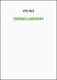 Vito Pace. Svenska Landskap - Vito Pace - copertina
