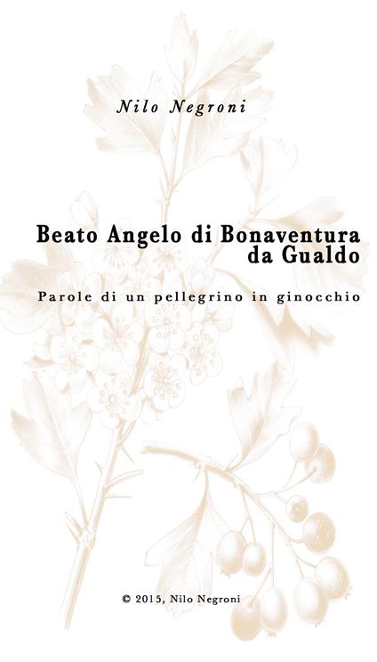 Beato Angelo di Bonaventura da Gualdo. Parole di un pellegrino in ginocchio - Nilo Negroni - copertina