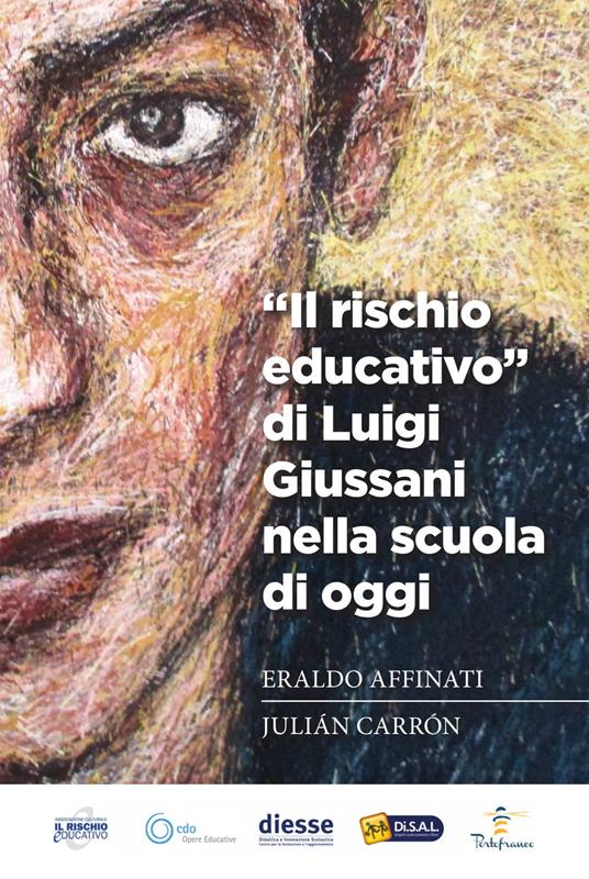 «Il rischio educativo» di Luigi Giussani nella scuola di oggi - Eraldo Affinati,Julián Carrón - copertina