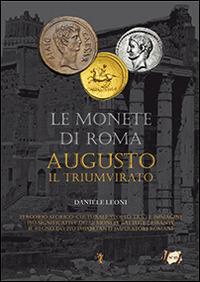 Le monete di Roma. Augusto. Vol. 1: Il triumvirato. - Daniele Leoni - copertina