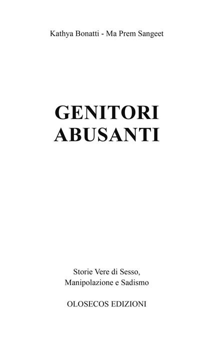 Genitori abusanti. Storie vere di sesso, manipolazione e sadismo - Kathya Bonatti,Ma Prem Sangeet - copertina