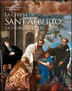 La chiesa di Sant'Alberto. La storia, le opere. Ediz. illustrata