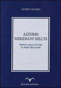 Azzurri, meridiani dell'Es. Aspetti della pittura di Piero Guccione - Mario Grasso - copertina