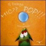 Il drago Hic?? Pop!! Ediz. illustrata