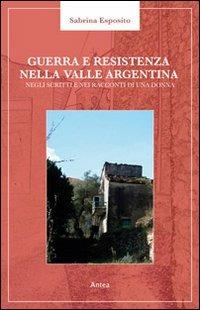 Guerra e resistenza nella valle Argentina. Negli scritti e nei racconti di una donna - Sabrina Esposito - copertina