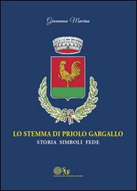Lo stemma di Priolo Gargallo. Storia simboli fede - Giovanna Marino - copertina